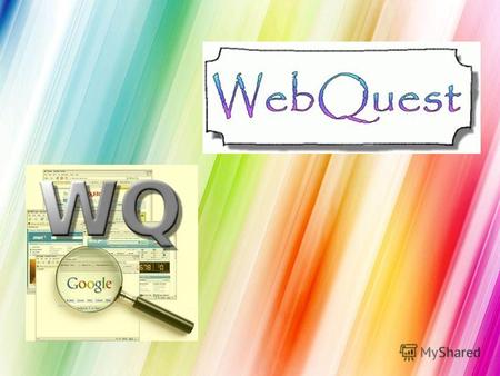 Веб-квест (webquest). Quest в переводе с английского языка – продолжительный целенаправленный поиск, который может быть связан с приключениями или игрой;