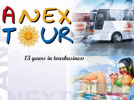 1996 г. основание компании в Турции, г. Анталья 1998 г. выход на российский рынок под торговой маркой «ANEX TOUR». Открытие первого офиса в Москве.