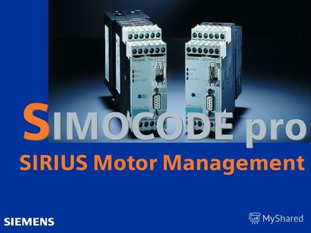 S IMOCODE pro SIRIUS Motor Management. Automation and Drives SIMOCODE pro10/04 Низковольтное Коммутационная Аппаратура Обзор Описание системы Компоненты.