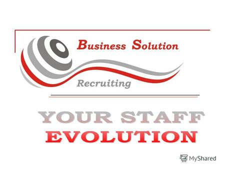 YOUR STAFF EVOLUTION Business Solution - это поиск и подбор высококвалифицированных сотрудников для Вашей Компании. Профессиональный опыт, использование.