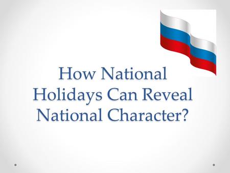 How National Holidays Can Reveal National Character?