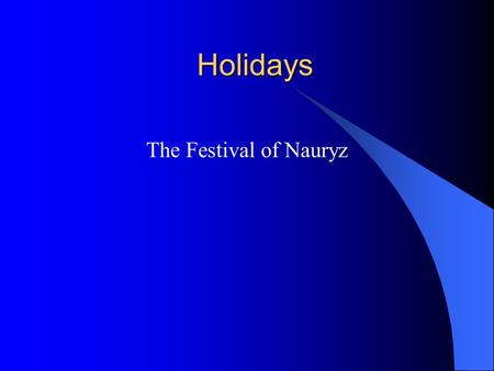 Holidays The Festival of Nauryz. The phonetic time: [i] Holiday, Sunday, Monday, Tuesday, Wednesday, Thursday, Friday, Saturday, Yesterday [ei] Day, Birthday,