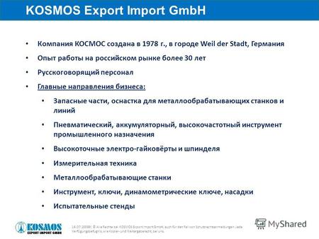 16.07.20089| © Alle Rechte bei KOSMOS Export Import GmbH, auch für den Fall von Schutzrechtsanmeldungen. Jede Verfügungsbefugnis, wie Kopier- und Weitergaberecht,