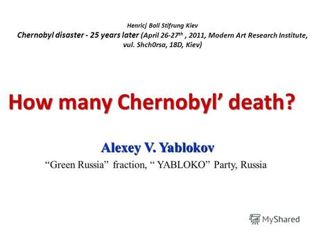 Henricj Boll Stifrung Kiev Chernobyl disaster - 25 years later (April 26-27 th, 2011, Modern Art Research Institute, vul. Shch0rsa, 18D, Kiev) How many.