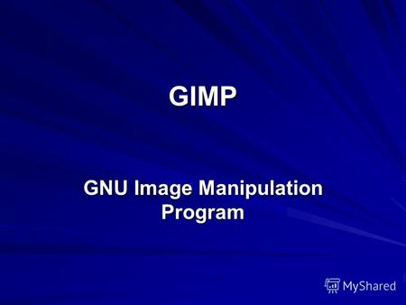 GIMP GNU Image Manipulation Program. GNU Image Manipulation Program или GIMP (Гимп) растровый графический редактор, программа для создания и обработки.