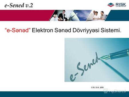 E-Sened v.2 © R.I.S.K. 2006 e-Sənəd Elektron Sənəd Dövriyyəsi Sistemi.
