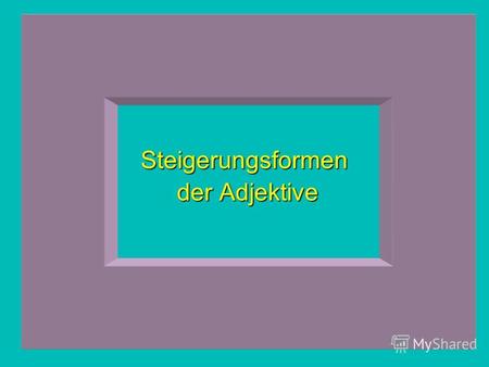 Steigerungsformen der Adjektive der Adjektive. Качественные прилагательные и наречия имеют три степени сравнения: