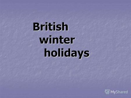 British w winter h holidays. Цели и задачи: 1. Закрепить лексику по теме Зимние праздники в Британии. 1. Закрепить лексику по теме Зимние праздники в.
