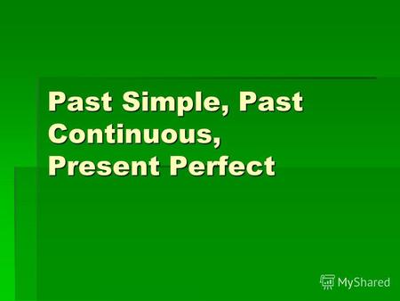 Past Simple, Past Continuous, Present Perfect. Past Simple (Прошедшее простое) Форма: V2, вопросительные и отрицательные предложения – вспомогательный.