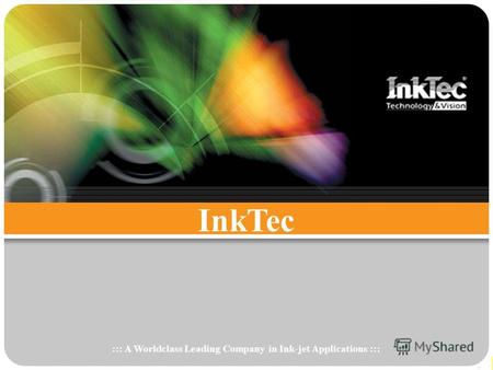 A World-class Ink Manufacturer A Worldclass Leading Company in Ink-jet Applications www.inktec.com ::: A Worldclass Leading Company in Ink-jet Applications.