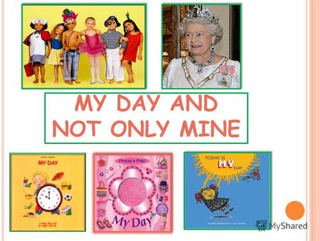 MY DAY AND NOT ONLY MINE. rise – вставать do = make healthy – здоровый wealthy – богатый wise – мудрый, благоразумный Early to bed, Early to rise. [ai]