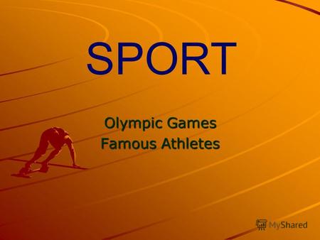 Olympic Games Famous Athletes SPORT Health is above wealth. A healthy mind in a healthy body.