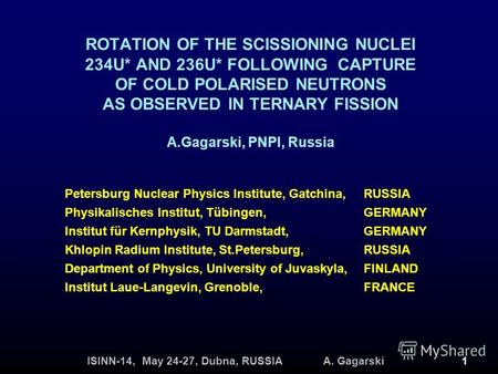 ISINN-14, May 24-27, Dubna, RUSSIA A. Gagarski1 ROTATION OF THE SCISSIONING NUCLEI 234U* AND 236U* FOLLOWING CAPTURE OF COLD POLARISED NEUTRONS AS OBSERVED.