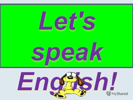 D EAR CHILDREN ! T ODAY WE HAVE SOME KIND OF COMPETITION IN ENGLISH. W E ARE GOING TO REVISE OUR SKILLS IN IT. J UST LET S BEGIN.