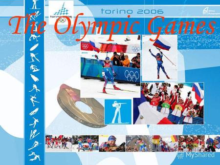 The Olympic Games. The 20 th Winter Olympic Games were held in Turin, Italy, 2006.