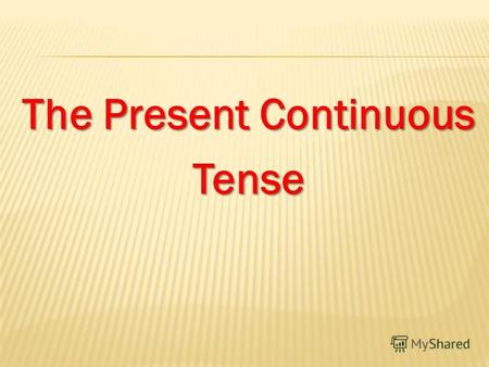 The Present Continuous Tense. The Present Continuous Tense Настоящее продолженное время Описываются события, которые происходят сейчас, в данный период.