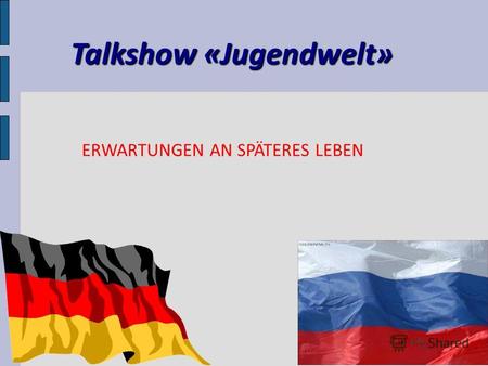 Talkshow «Jugendwelt» ERWARTUNGEN AN SPÄTERES LEBEN.