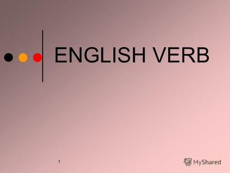 1 ENGLISH VERB. 2 Основная информация: Научиться читать английские тексты почти также как на родном языке можно быстро, если опираться на структуру предложения.