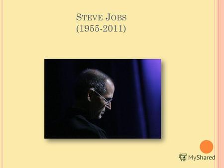 S TEVE J OBS (1955-2011). Tributes for Apple visionary Steve Jobs World and business leaders have paid tribute to Apple co-funder Steve Jobs, who has.
