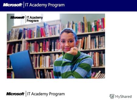 Новые возможности. Добро пожаловать в программу Microsoft IT Academy! Программа «Академия информационных технологий Майкрософт» Microsoft IT Academy Мария.