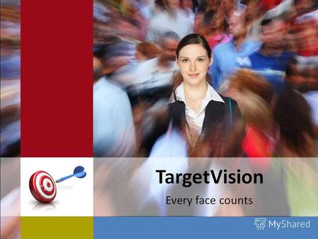 www.targetvision.kz TargetVision работает как система точных измерений просмотров рекламы: Подсчет каждого лица In-door (OOH) Цифровые устройства (DS)