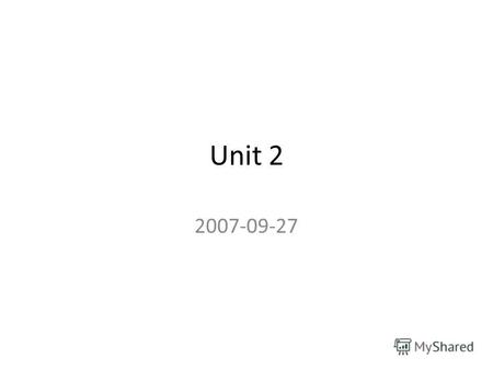Unit 2 2007-09-27. Outline Administrative Nominative singular (m, f, n) (review) Personal pronouns (he, she, it, they) Nominative plural Possessive pronouns.