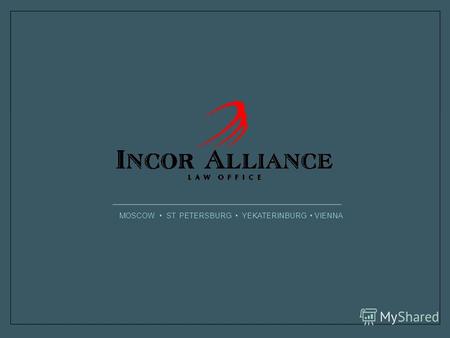MOSCOW ST. PETERSBURG YEKATERINBURG VIENNA. Since 2000, when Incor Alliance was established as a subsidiary of large metallurgical holding to provide.