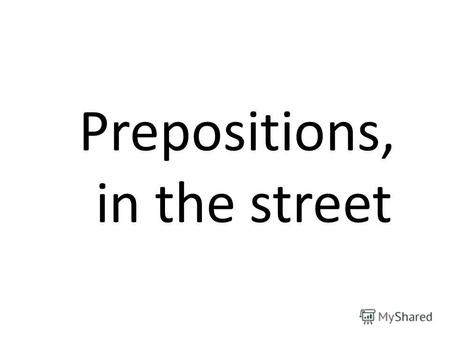 Prepositions, in the street. баркиоск Бар недалеко от киоска.