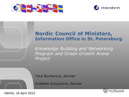 Nordic Council of Ministers, Information Office in St. Petersburg Knowledge Building and Networking Program and Green Growth Arena Project Yana Bocharova,