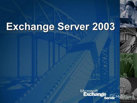 Exchange Server 2003. Содержание Отзывы покупателей Exchange Отзывы покупателей Exchange Требования рынка Требования рынка Представление Exchange 2003.