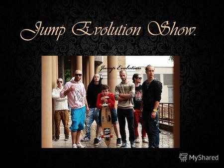 Jump Evolution Show.. Впервые в России начали миксовать молодежные движения и структурировать их в шоу для привлечения таких постановочных номеров в ивент.