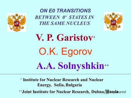 + Institute for Nuclear Research and Nuclear Energy, Sofia, Bulgaria ++ Joint Institute for Nuclear Research, Dubna, Russia ON E0 TRANSITIONS BETWEEN 0.