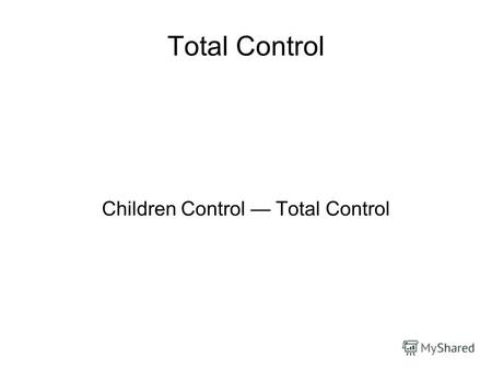 Total Control Children Control Total Control. Ребёнок в интернете слишком много свободы.