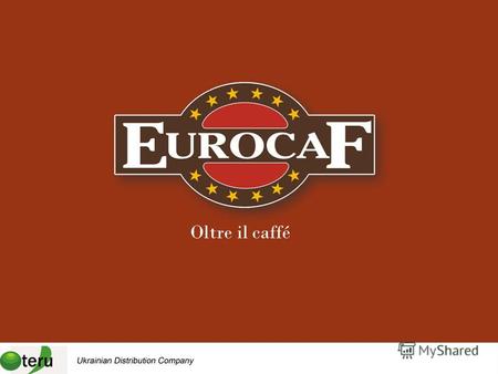 Oltre il caffé. О компании Компания EUROCAF была основана в 1959 году в г. Турин (Италия), специализируется на обработке кофе, и со дня своего основания.