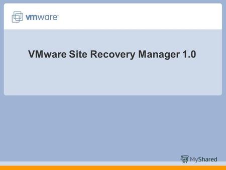 VMware Site Recovery Manager 1.0. 2 Преимущества виртуальной инфр-ры в решениях по катастрофоустойчивости Виртуальные машины легко переносятся, копируются,