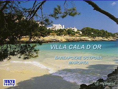 VILLA CALA D´OR БАЛЕАРСКИЕ ОСТРОВА МАЙОРКА. Мальорка (исп., каталан. Mallorca) один из Балеарских островов, расположенных в Средиземном море, принадлежит.
