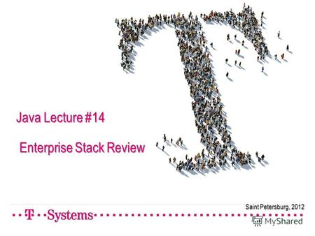Saint Petersburg, 2012 Java Lecture #14 Enterprise Stack Review.