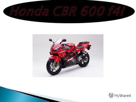 Модель: Honda CBR 600 F4i Год: 2000 Тип: Спортбайк Двигатель и привод Рабочий объем: 599 см 3 Тип: Четырех цилиндровый рядный Тактов: 4 Мощность: 110.00.