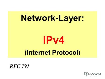 Network-Layer: IPv4 (Internet Protocol) RFC 791. Key Functions of the Network Layer Global Addressing Routing Fragmentation and reassembly.