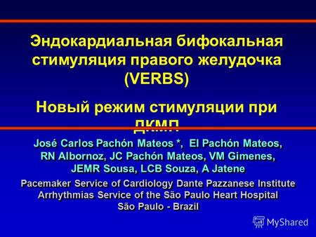 José Carlos Pachón Mateos *, EI Pachón Mateos, RN Albornoz, JC Pachón Mateos, VM Gimenes, JEMR Sousa, LCB Souza, A Jatene Pacemaker Service of Cardiology.