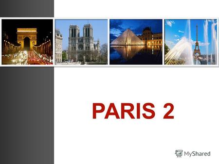 PARIS 2 АКТУАЛЬНОСТЬ NOTRE – DAME DE PARIS NOTRE – DAME DE PARIS.