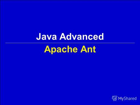 Java Advanced Apache Ant. 2 СПбГУ ИТМО Georgiy KorneevJava Advanced / Описание и проверка структуры XML Содержание 1.Введение 2.Задания 3.Цели 4.Проекты.