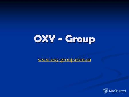 OXY - Group www.oxy-group.com.ua. Деятельность компании: Продажа, аренда, обслуживание кислородного оборудования. Продажа, аренда, обслуживание кислородного.