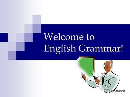 Welcome to English Grammar!. Наклонение – это… Форма глагола, которая показывает отношение действия к действительности.