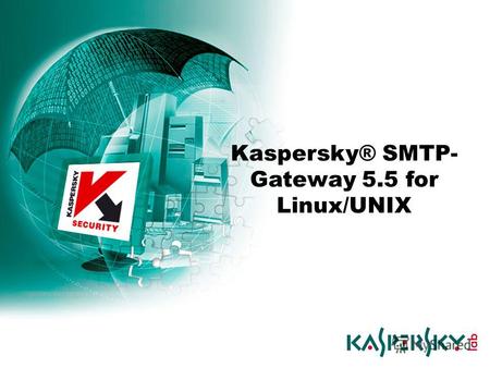 Kaspersky® SMTP- Gateway 5.5 for Linux/UNIX. Kaspersky® SMTP- Gateway - что это такое? Решение, предназначенное для антивирусной обработки почтовых сообщений,