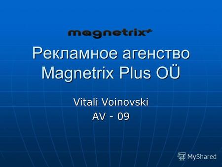 Рекламное агенство Magnetrix Plus OÜ Vitali Voinovski AV - 09.