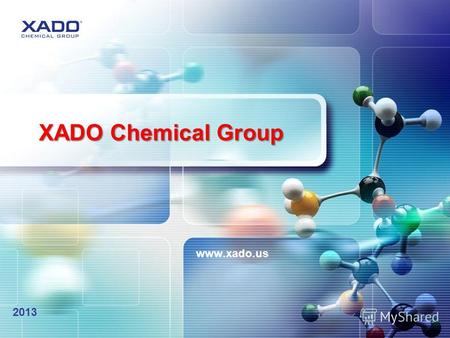 Www.xado.us XADO Chemical Group 2013. О ХАДО Химический концерн ХАДО это международная группа химических компаний. Концерн был основан в г.Харькове, Украина.