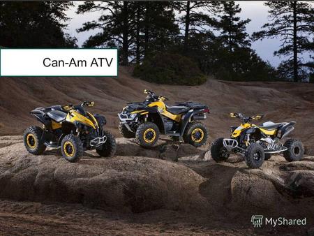 Can-Am ATV История Can-Am Can-Am (Canada-America) – это название легендарных соревнований по мотокроссу, в которых участвовали и побеждали мотоциклы марки.