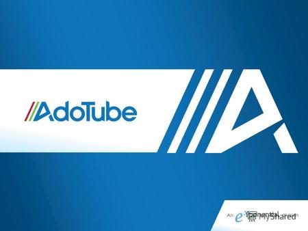 Интеллектуальные рекламные решения от AdoTube Данную презентацию рекомендуется просматривать в режиме показа слайдов 2.