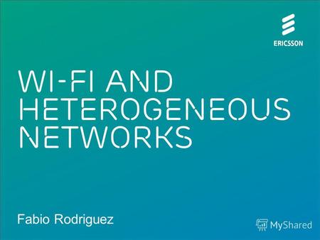 Fabio Rodriguez Wi-Fi and Heterogeneous networks.